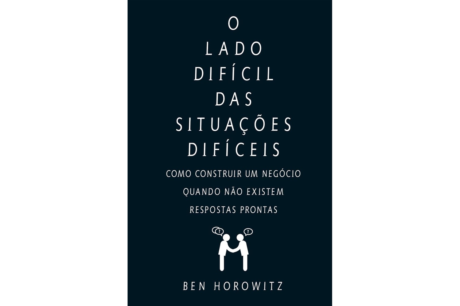 o-lado-dificil-das-situacoes-dificeis-de-ben-horowitz-como-construir-um-negocio-quando-nao-existem-respostas-prontas
