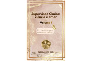 supervisao-clinica-ciencia-e-amor-volume-1-de-alessandra-cieri-um-caminho-para-um-mundo-melhor