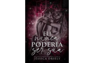 eu-nunca-poderia-ser-sua-de-jessica-driely-trilogia-segredos-proibidos-livro-1