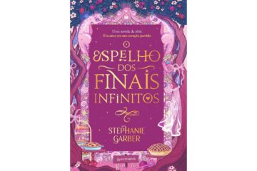 o-espelho-dos-finais-infinitos-de-stephanie-garber-era-uma-vez-um-coracao-partido-volume-35