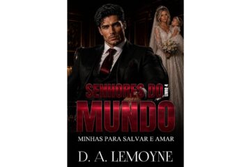 minhas-para-salvar-e-amar-de-d-a-lemoyne-senhores-do-mundo-livro-4
