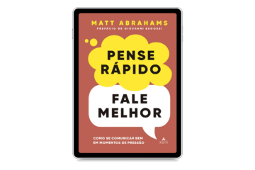 pense-rapido-fale-melhor-de-matt-abrahams-como-se-comunicar-bem-em-momentos-de-pressao