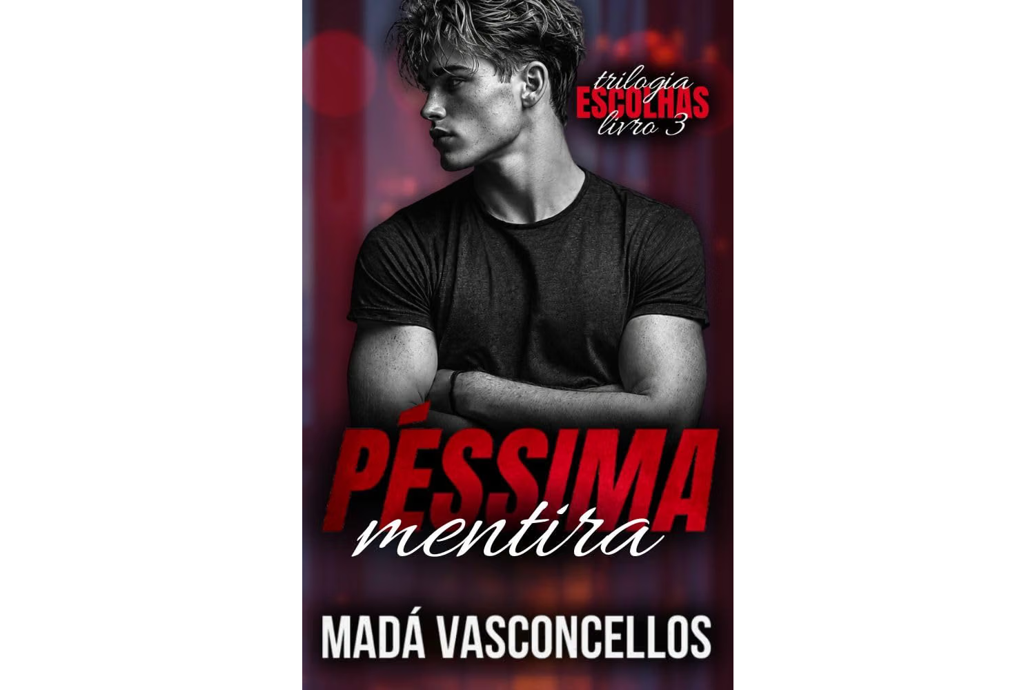 pessima-mentira-de-mada-vasconcellos-trilogia-escolhas-livro-3