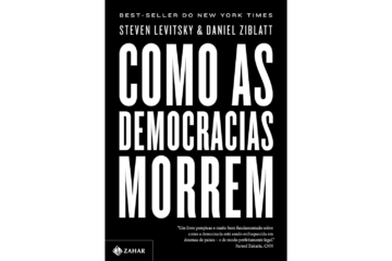 como-as-democracias-morrem-de-steven-levitsky-e-daniel-ziblatt